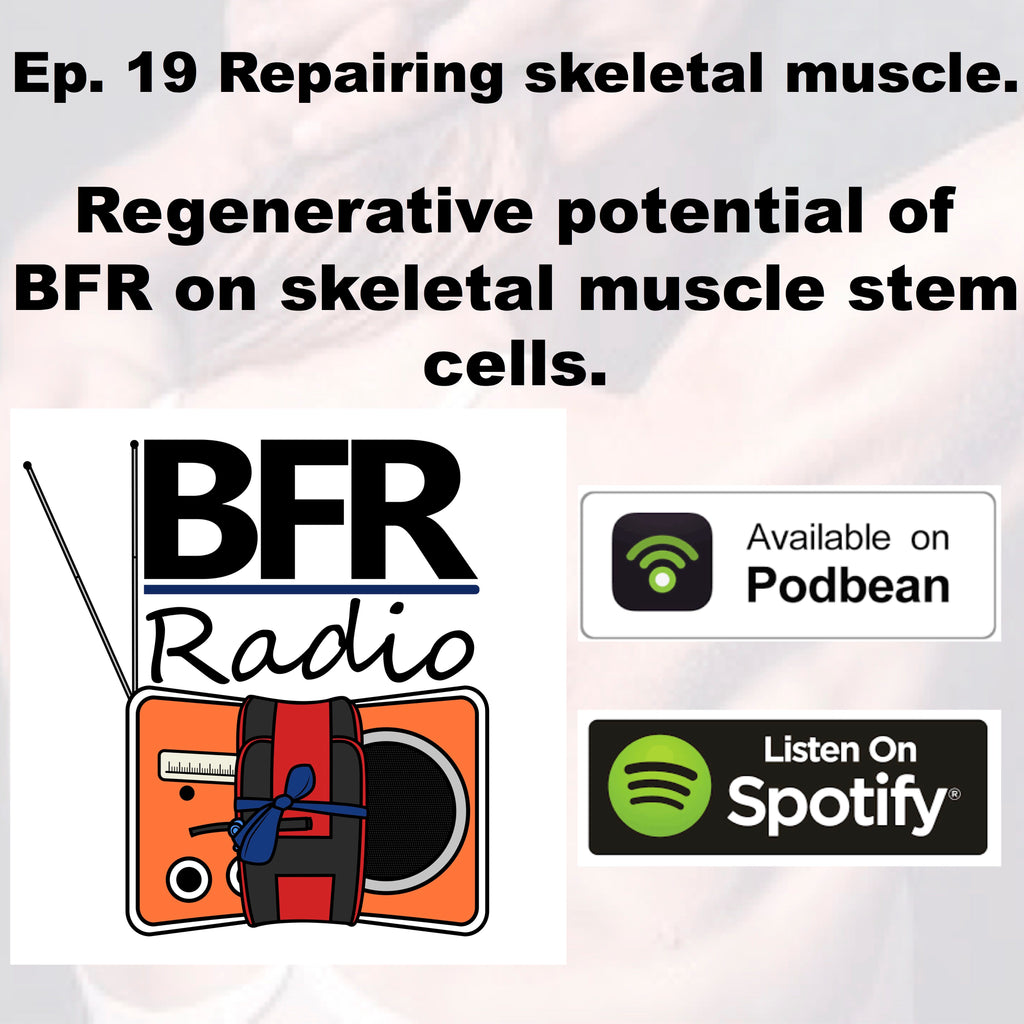 BFR Radio Podcast - Episode 19. BFR and muscle stem cells - a regenerative potential for skeletal muscle.