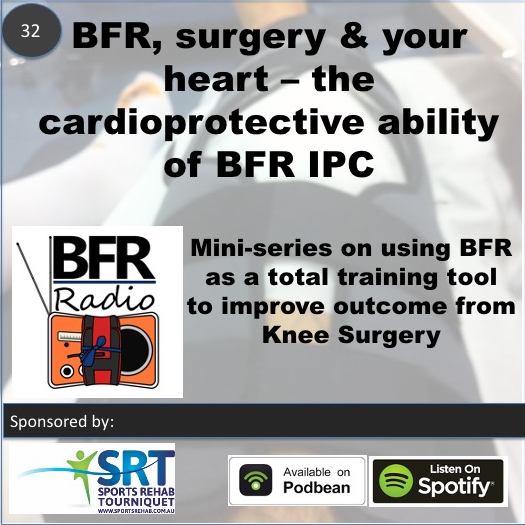 BFR surgery & your heart - the cardioprotective ability of Blood Flow Restriction. BFR Radio podcast episode 32