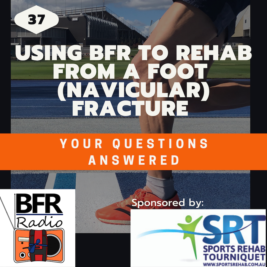 Ep 37. Using BFR to rehab from a foot (navicular) fracture - Your Questions Answered