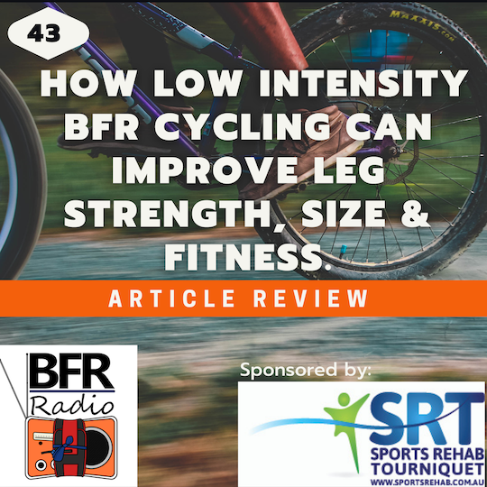 BFR radio podcast talking about how doing low intensity BFR cycling can improve leg strength, size & fitness