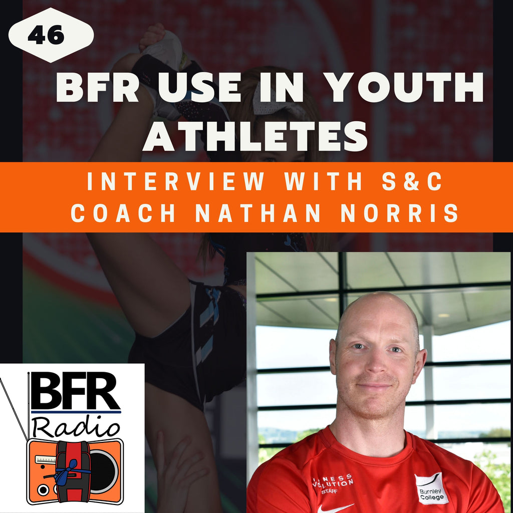 Ep. 46 BFR use in youth athletes - interview with S&C Coach Nathan Norris