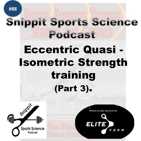 Snippit Sports Science Podcast sponsored by Eliteform - Eccentric Quasi- Isometric Strength Training. 