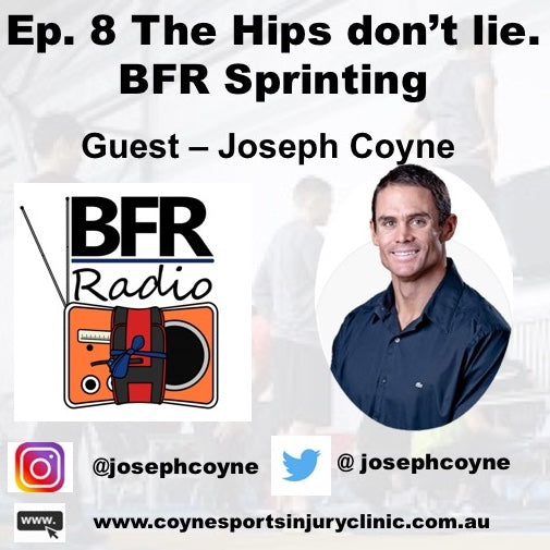 Ep 8. "The hips don't lie." BFR Sprinting - an untapped training method? With guest Joseph Coyne