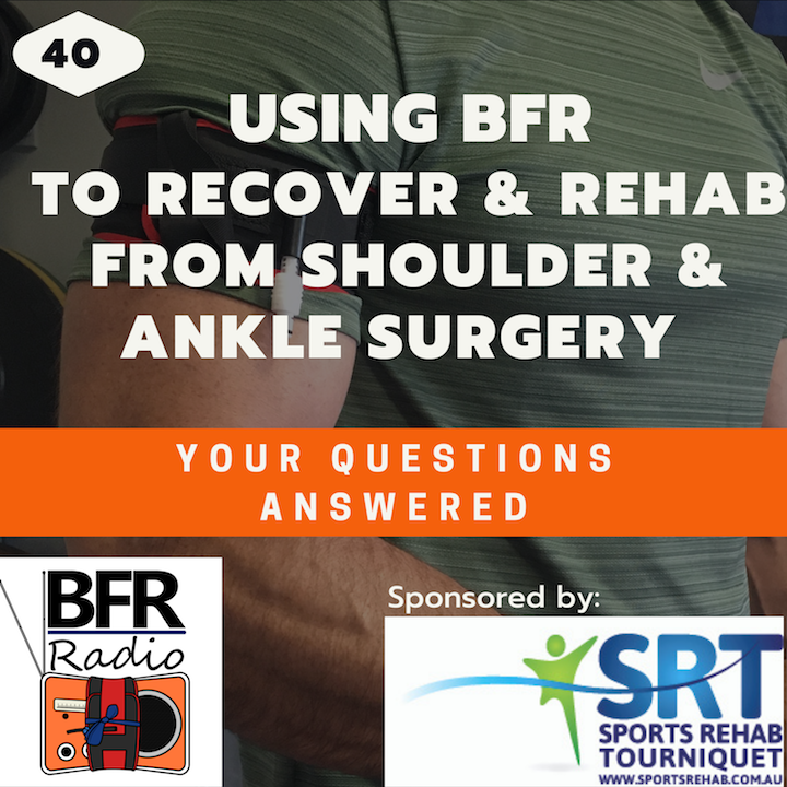 BFR Radio - using Blood Flow Restriction to improve recovery and rehab from shoulder and ankle surgery